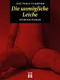 E-Book (epub) Die unmögliche Leiche von José Pablo Feinmann