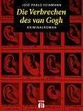 E-Book (epub) Die Verbrechen des van Gogh von José Pablo Feinmann