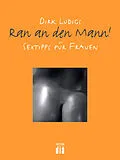 E-Book (epub) Ran an den Mann von Dirk Ludigs