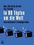 E-Book (epub) In 80 Töpfen um die Welt von Max Christian Graeff, Ina Lessing
