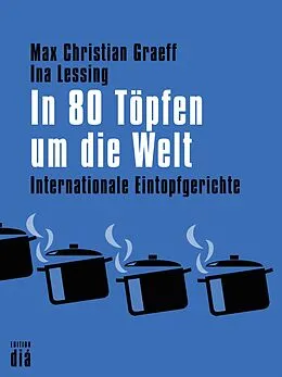 E-Book (epub) In 80 Töpfen um die Welt von Max Christian Graeff, Ina Lessing