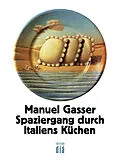 E-Book (epub) Spaziergang durch Italiens Küchen von Manuel Gasser