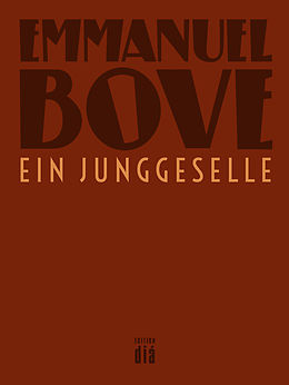 E-Book (epub) Ein Junggeselle von Emmanuel Bove