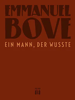 E-Book (epub) Ein Mann, der wusste von Emmanuel Bove