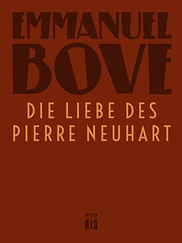 E-Book (epub) Die Liebe des Pierre Neuhart von Emmanuel Bove