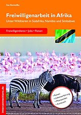 E-Book (epub) Freiwilligenarbeit in Afrika - Unter Wildtieren in Südafrika, Namibia und Simbabwe von Ina Gorzolka