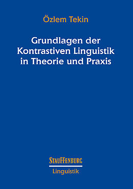 Kartonierter Einband Grundlagen der Kontrastiven Linguistik in Theorie und Praxis von Özlem Tekin