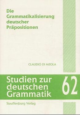 Kartonierter Einband Die Grammatikalisierung deutscher Präpositionen von Claudio DiMeola
