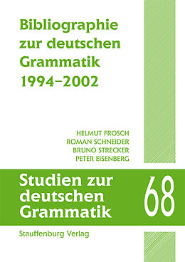 Kartonierter Einband Bibliographie zur deutschen Grammatik. 1994-2002 von Helmut Frosch, Roman Schneider, Bruno Strecker
