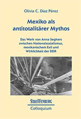 Kartonierter Einband Mexiko als antitotalitärer Mythos von Olivia C. Díaz Pérez