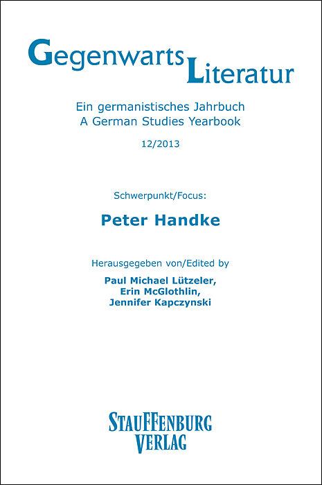 Gegenwartsliteratur. Ein Germanistisches Jahrbuch /A German Studies Yearbook / 12/2013