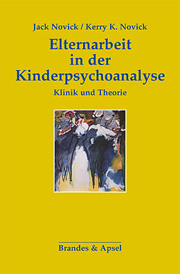 Fester Einband Elternarbeit in der Kinderpsychoanalyse von Jack Novick, Kerry K Novick