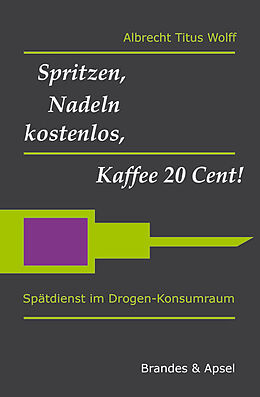 Paperback Spritzen, Nadeln kostenlos, Kaffee 20 Cent! von Albrecht Wolff