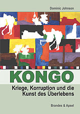 E-Book (pdf) Kongo: Kriege, Korruption und die Kunst des Überlebens von Dominic Johnson
