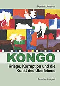 E-Book (pdf) Kongo: Kriege, Korruption und die Kunst des Überlebens von Dominic Johnson