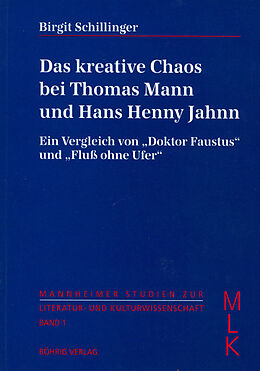 Kartonierter Einband Das kreative Chaos bei Thomas Mann und Hans Henny Jahnn von Birgit Schillinger