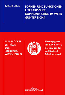 Kartonierter Einband Formen und Funktionen literarischer Kommunikation im Werk Günter Eichs von Sabine Buchheit