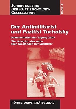 Kartonierter Einband Der Antimilitarist und Pazifist Tucholsky von 