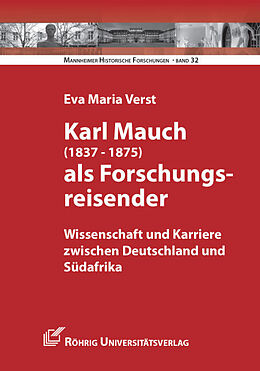 Kartonierter Einband Karl Mauch (1837-1875) als Forschungsreisender von Eva Maria Verst