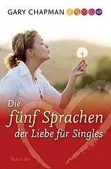 Kartonierter Einband (Kt) Die fünf Sprachen der Liebe für Singles von Gary Chapman