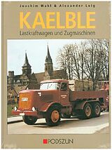 Fester Einband Kaelble Lastkraftwagen und Zugmaschinen von Joachim Wahl, Alexander Luig