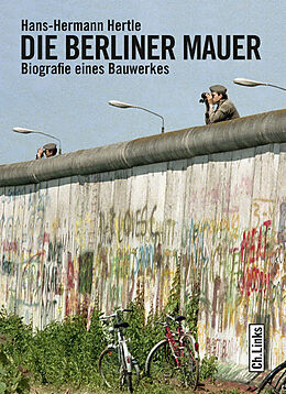 Kartonierter Einband Die Berliner Mauer von Hans-Hermann Hertle