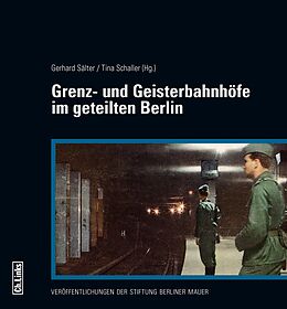 Kartonierter Einband Grenz- und Geisterbahnhöfe im geteilten Berlin von 