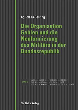 Fester Einband Die Organisation Gehlen und die Neuformierung des Militärs in der Bundesrepublik von Agilolf Keßelring