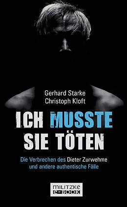 E-Book (epub) Ich musste sie töten von Gerhard Starke, Christoph Kloft