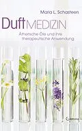 E-Book (epub) Duft-Medizin: Ätherische Öle und ihre therapeutische Anwendung von Maria L. Schasteen