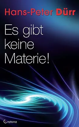 E-Book (epub) Es gibt keine Materie! von Hans-Peter Dürr