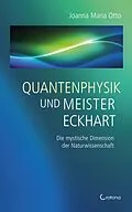 E-Book (epub) Quantenphysik und Meister Eckhart - Die mystische Dimension der Wissenschaft von Joanna Maria Otto