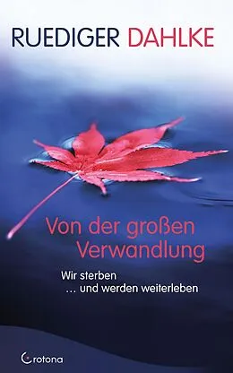 E-Book (epub) Von der großen Verwandlung: Wir sterben ... und werden weiterleben von Ruediger Dahlke