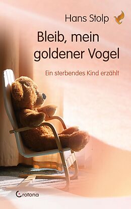 E-Book (epub) Bleib, mein goldener Vogel - Ein sterbendes Kind erzählt von Hans Stolp