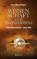 E-Book (epub) Wissenschaft und Transzendenz: Zwei Sichtweisen - eine Welt von Don MacGregor