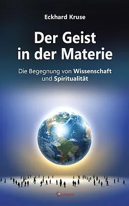 E-Book (epub) Der Geist in der Materie - Die Begegnung von Wissenschaft und Spiritualität von Eckhard Kruse