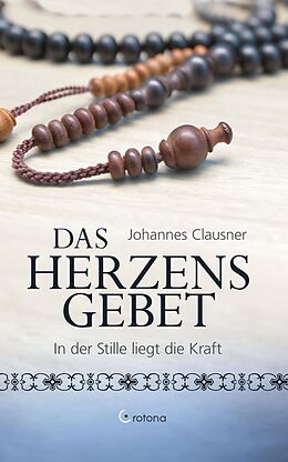 E-Book (epub) Das Herzens-Gebet: In der Stille liegt die Kraft von Johannes Clausner