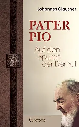E-Book (epub) Pater Pio - Auf den Spuren der Demut von Johannes Clausner