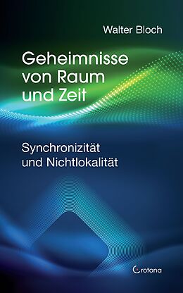 E-Book (epub) Geheimnisse von Raum und Zeit: Synchronizität und Nichtlokalität von Walter Bloch