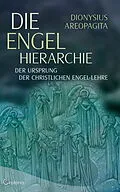 E-Book (epub) Die Engel-Hierarchie: Der Ursprung der christlichen Engel-Lehre von Dionysius Areopagita