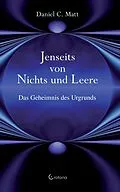 E-Book (epub) Jenseits von Nichts und Leere: Das Geheimnis des Urgrunds von Daniel C. Matt