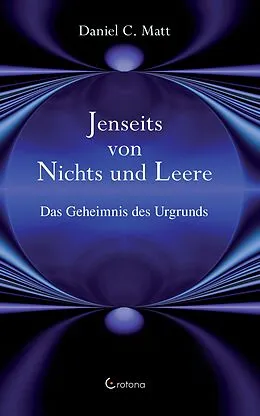 E-Book (epub) Jenseits von Nichts und Leere: Das Geheimnis des Urgrunds von Daniel C. Matt