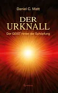 E-Book (epub) Der Urknall. Der GEIST hinter der Schöpfung von Daniel C. Matt