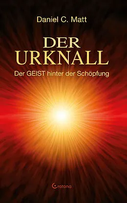 E-Book (epub) Der Urknall. Der GEIST hinter der Schöpfung von Daniel C. Matt