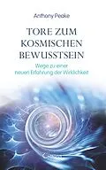 E-Book (epub) Tore zum kosmischen Bewusstsein: Wege zu einer neuen Erfahrung der Wirklichkeit von Anthony Peake