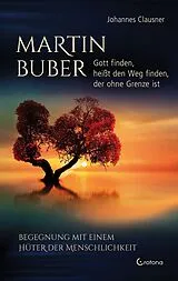 Fester Einband Martin Buber Gott finden, heißt den Weg finden, der ohne Grenze ist von Johannes Clausner