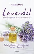 E-Book (epub) Lavendel: Die Heilpflanze für alle Sinne von Henrike März