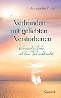 E-Book (epub) Verbunden mit geliebten Verstorbenen von Annekatrin Puhle