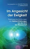 E-Book (epub) Im Angesicht der Ewigkeit: Faszinierende Erklärungen von Nahtod-Erfahrungen aus der Sicht der Wissenschaft von Joachim Nicolay, Wilfried Kuhn