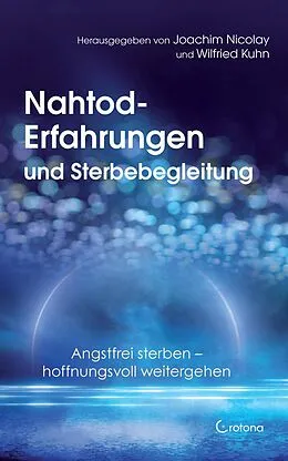 E-Book (epub) Nahtod-Erfahrungen und Sterbebegleitung. Angstfrei sterben - hoffnungsvoll weitergehen von Günter Ewald, Hans Goller, Wilfried Kuhn
